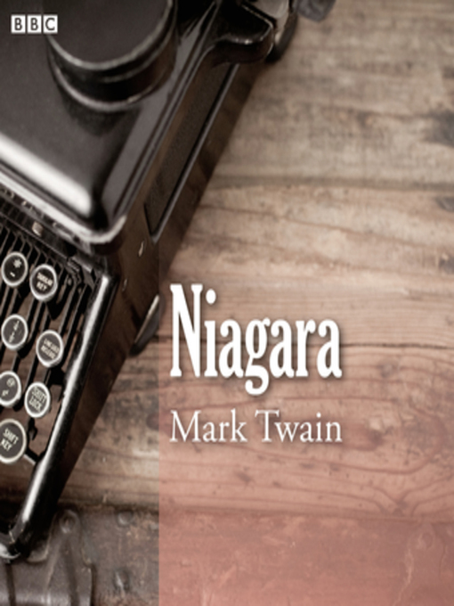 Title details for Mark Twain's Niagara (BBC Radio 4 Afternoon Reading) by Mark Twain - Available